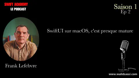 SwiftUI sur macOS, c'est presque mature avec Frank Lefebvre